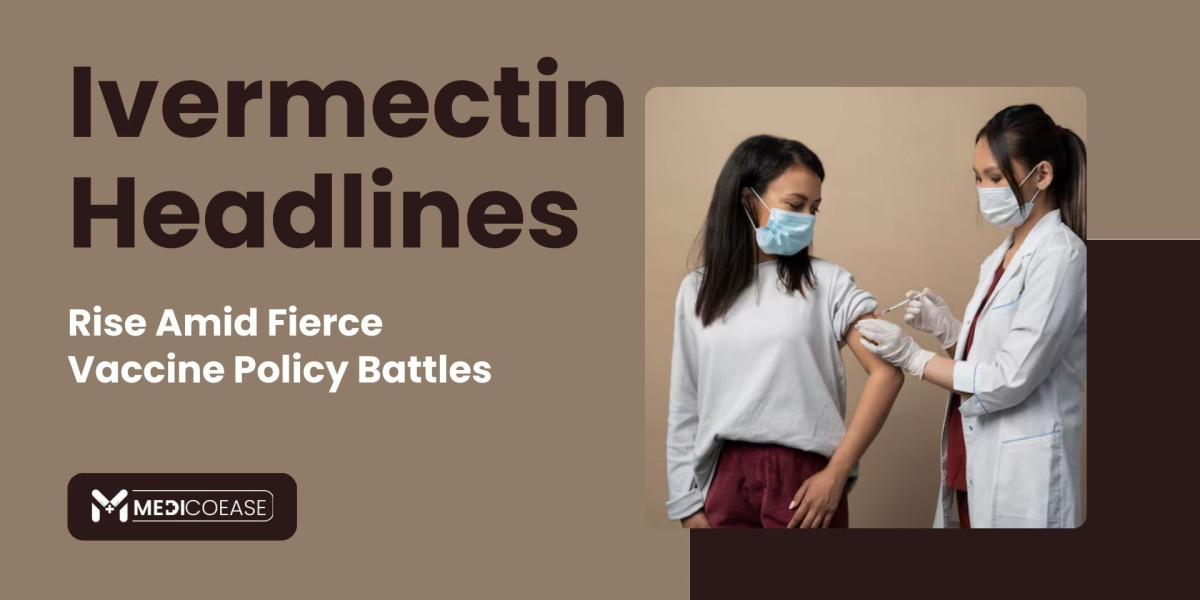 Ivermectin Headlines Rise Amid Fierce Vaccine Policy Battles