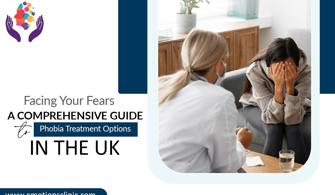 Facing Your Fears: A Comprehensive Guide to Phobia Treatment Options in the UK