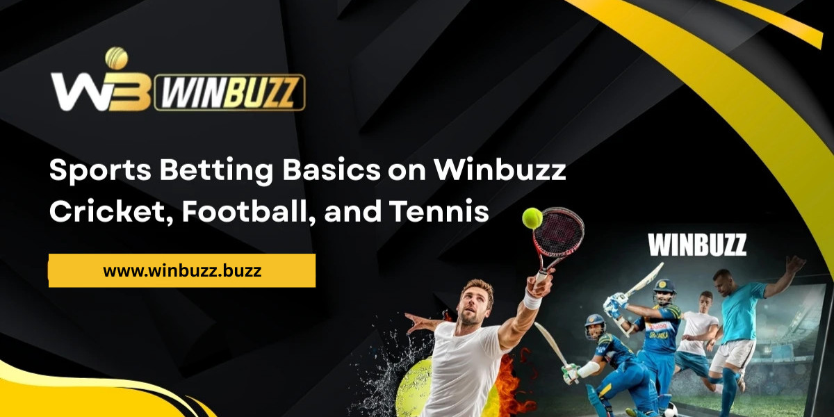 Sports Betting Basics on Winbuzz Cricket, Football, and Tennis