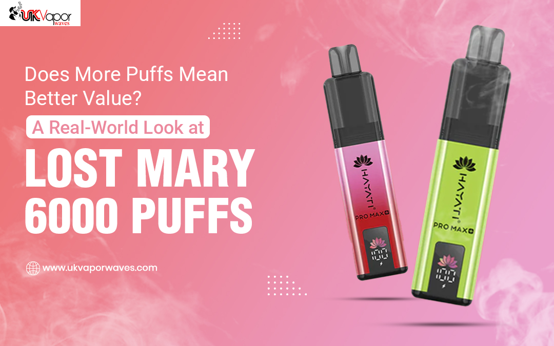 Does More Puffs Mean Better Value? A Real-World Look at Lost Mary 6000 Puffs – UK Vapor Waves