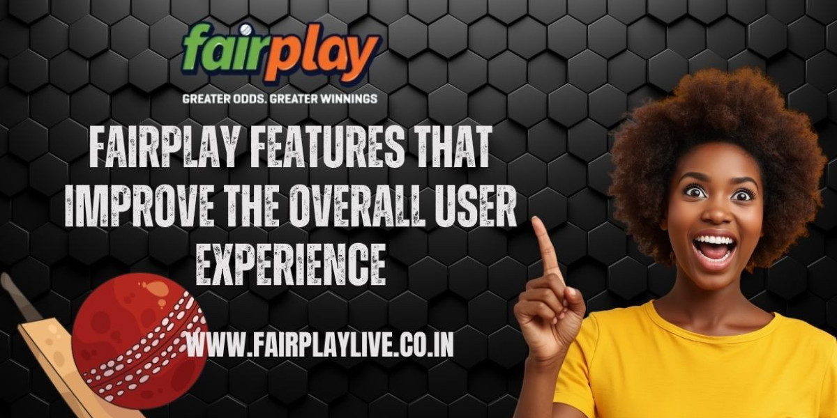 Fairplay Features That Improve the Overall User Experience